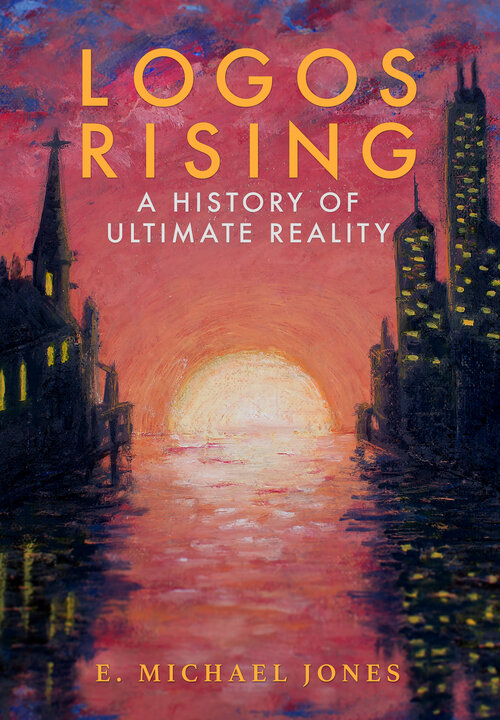 Logos Rising: A History of Ultimate Reality (Hardcover)
