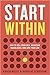 Start Within: How to Sell Your Idea, Overcome Roadblocks, And Love Your Job