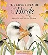 The Love Lives of Birds: Courting and Mating Rituals The Love Lives of Birds: Courting and Mating Rituals