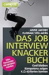 Das Jobinterviewknackerbuch: Cool bleiben - Kompetenz zeigen - K.O.-Kriterien kennen. Was Personaler nie verraten würden (German Edition)