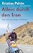 Allein durch den Iran: 1840 km Vertrauen, Neugier und Offenheit (German Edition)