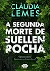 A segunda morte de Suellen Rocha by Cláudia Lemes