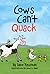 Cows Can't Quack (Cows Can't, #2)