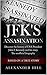 JFK ‘S ASSASSINATION: Discover the history of USA President John F Kennedy and his story. The unofficial biography.