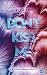 Don't KISS me (Don't LOVE M...