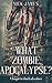 What Zombie Apocalypse? by Nick     James