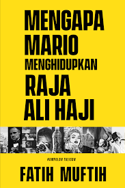 Mengapa Mario Menghidupkan Raja Ali Haji