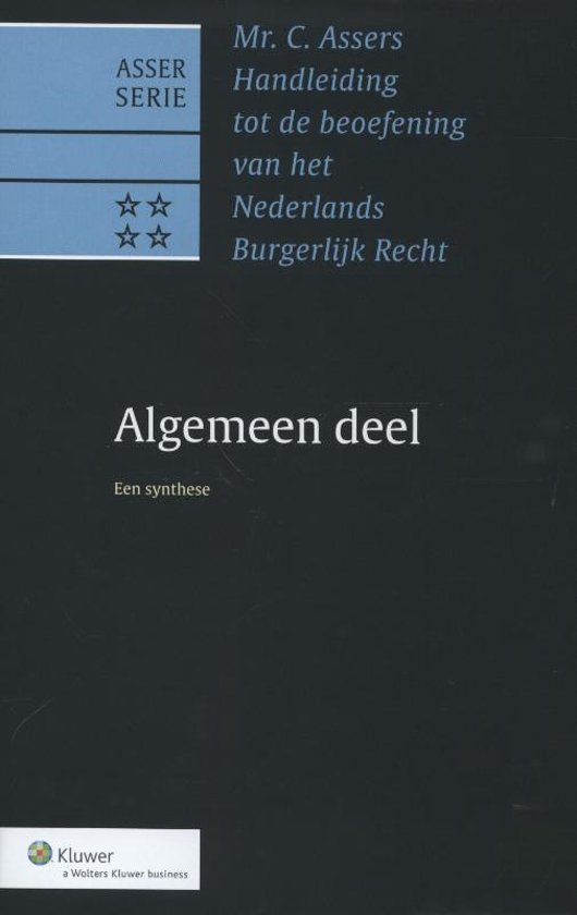 Mr. C Assers Handleiding tot de beoefening van het Nederlands Burgerlijk Recht. Algemeen deel****. Een synthese (Asser-serie, #0-IV)