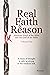 Real Faith & Reason Volume One