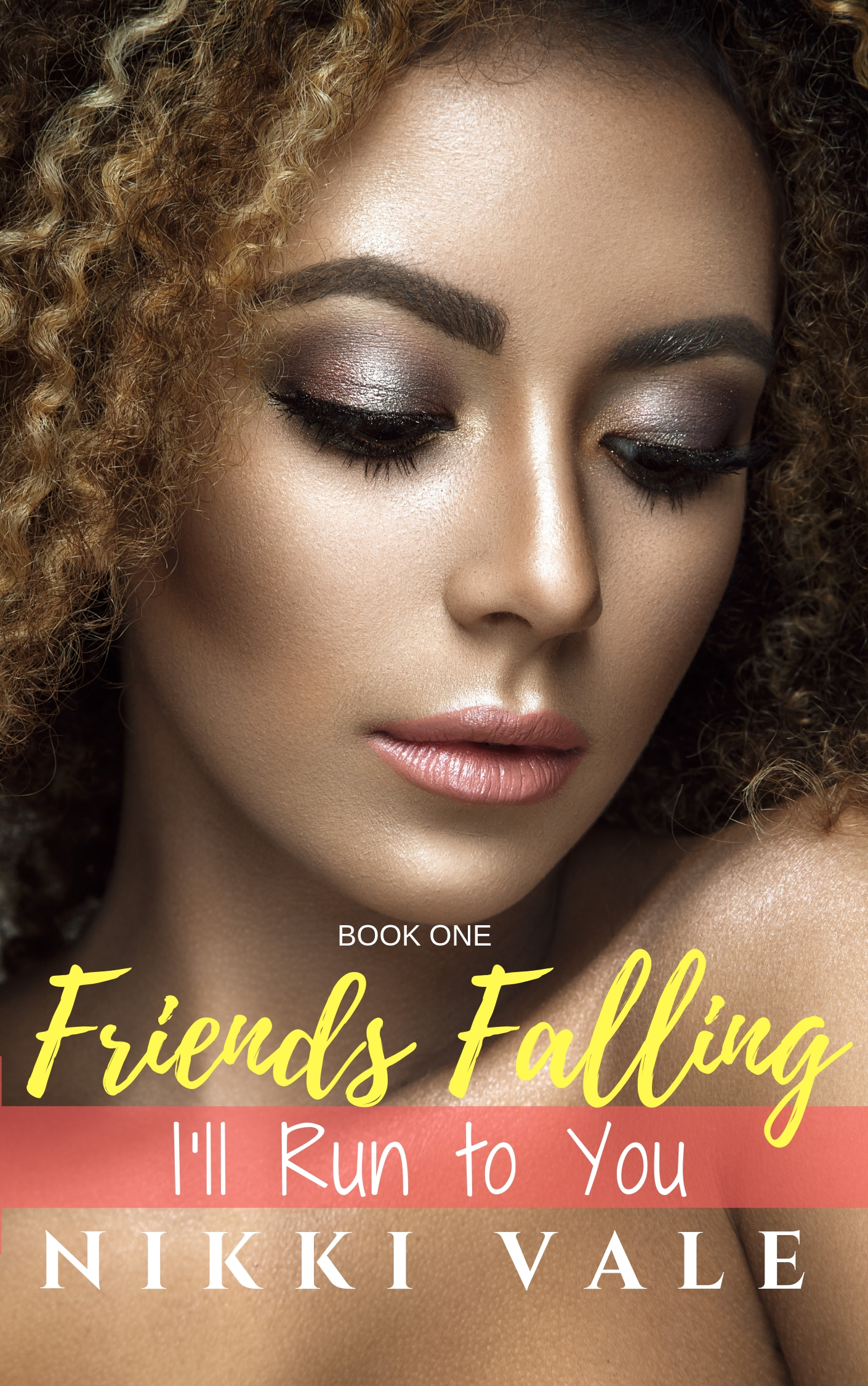 I'll Run to You (Friends Falling, #1)
