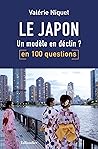 Le Japon en 100 questions: Un modèle en déclin ? (French Edition) Le Japon en 100 questions: Un modèle en déclin ? (French Edition)