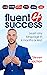 Fluent for Success: How to learn any language in 6 months or less!