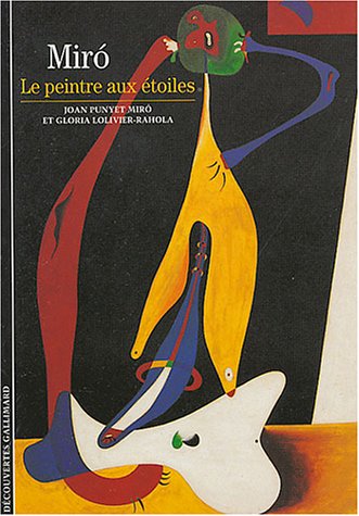Joan Miró: Le peintre aux étoiles (DECOUVERTES GALLIMARD) (French Edition)