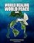 World Healing World Peace ~ 2018 by Global Peace Writers