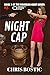 Night Cap (Bourbon Heist, #1) by Chris Bostic