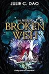 Broken Wish by Julie C. Dao