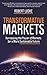 Transformative Markets: Harnessing the Power of Markets for a More Sustainable Future