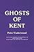 Ghosts of Kent (Ghost Guides)