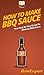 How To Make BBQ Sauce: Your...