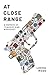 At Close Range: A Memoir of Tragedy and Advocacy