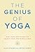 The Genius of Yoga: How Yog...