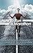 How to Run a Marathon: The ...