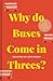 Why do Buses Come in Threes?: The hidden mathematics of everyday life