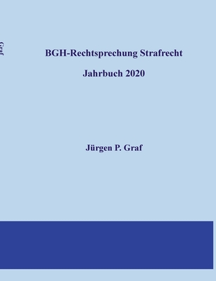 BGH-Rechtsprechung Strafrecht: Jahrbuch 2020