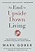 An End to Upside Down Living by Mark Gober