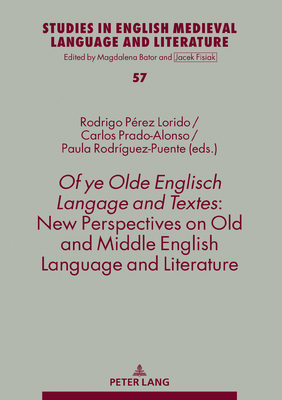 Of ye Olde Englisch Langage and Textes: New Perspectives on Old and Middle English Language and Literature (Studies in English Medieval Language and Literature)