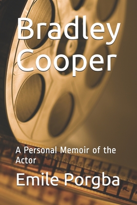 Bradley Cooper: A Personal Memoir of the Actor