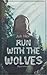 Run with the Wolves