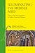 Illuminating the Middle Ages by Laura Cleaver