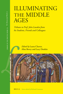 Illuminating the Middle Ages: Tributes to Prof. John Lowden from His Students, Friends and Colleagues (ebook)