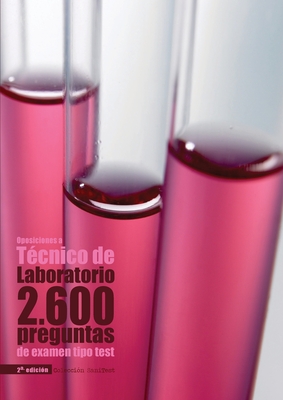 Oposiciones a T�cnico de Laboratorio: 2.600 preguntas de examen tipo test [2a. Ed]