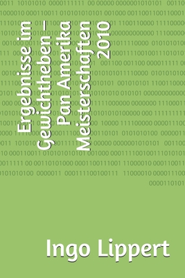 Ergebnisse im Gewichtheben – Pan Amerika Meisterschaften 2010 (Sportstatistik) (German Edition)