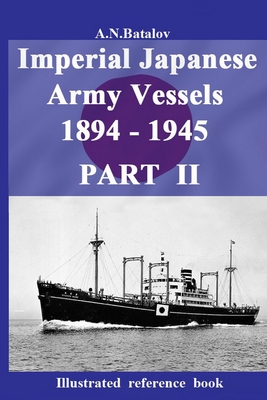 Imperial Japanese Army Vessels 1894 - 1945 PART II