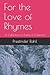 For the Love of Rhymes: A C...
