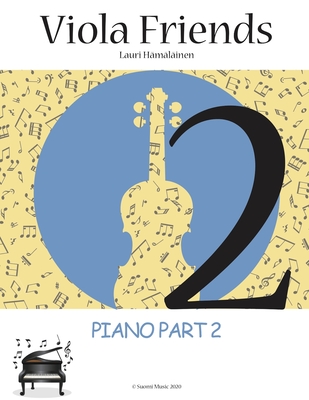 Viola Friends 2 Piano Part: Piano Part 2 (Suomi Music 2020) (Viola Method Books for Beginners)