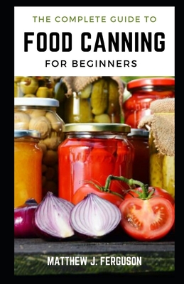 A Complete Guide to Food Canning For Beginners