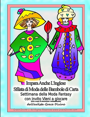 Impara Anche L'inglese Sfilata di Moda delle Bambole di Carta Settimana della Moda Fantasy con invito Vieni a giocare (Solo a scopo di divertimento e ... IN ITALIAN AND IN ENGLISH) (Italian Edition)