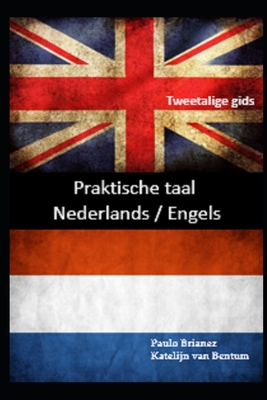 Praktische taal: Nederlands / Engels: Tweetalige gids (Dutch Edition)