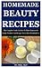 homemade beauty recipes: Th...