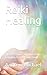 Reiki Healing: The Best Gui...
