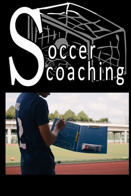 soccer coaching: Training steps for playing plans & Football tactic, Attributes of a successful coach