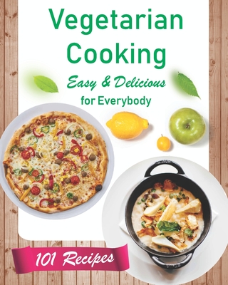 Vegetarian Cooking Easy & Delicious for Everybody.: Tasty plant-based recipes