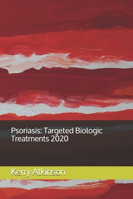 Psoriasis: Targeted Biologic Treatments 2020 (Medicine 2020)