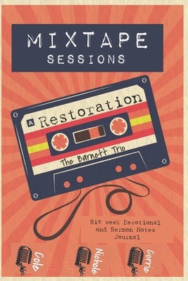 Mix Tape Sessions: Side A Restoration | A Case Study Devotional From the Barnett Trio Corrie Cole and Nichole |Christian Music, Small Group Devotions, Individual Devotions