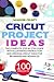 CRICUT PROJECTS IDEAS: 100 ...