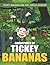 Adventures of Tickey Banana...